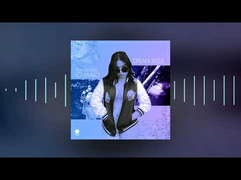 Lo Malo - Dylan Jesse Ft. Dj Krizis