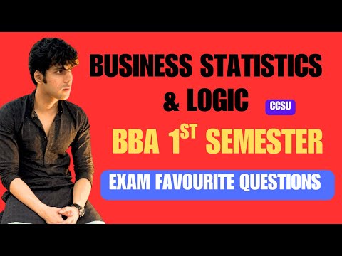 Business Statistic and Logic for BBA 1st Semester Exam Favourite Questions