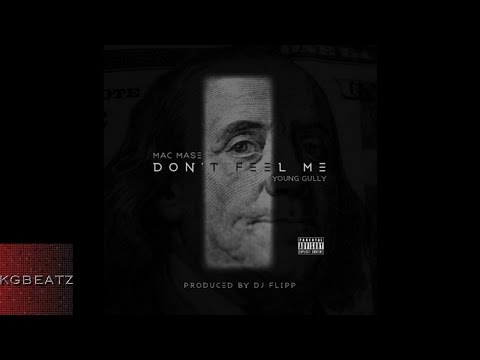 Mac Mase ft. Young Gully- Dont Feel Me [Prod. By DJ Flippp] [New 2016]