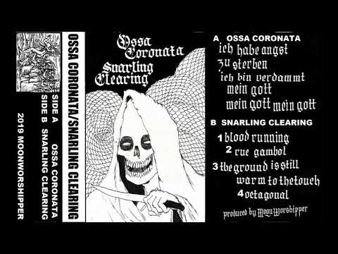 Ossa Coronata / Snarling Clearing - Ossa Coronata / Snarling Clearing (Split: 2019)