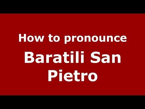 How to pronounce Baratili San Pietro (Italian/Italy) - PronounceNames.com