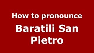 How to pronounce Baratili San Pietro