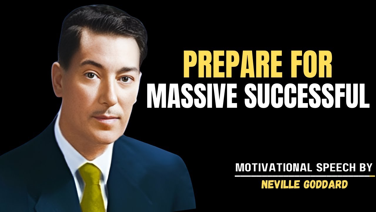 | NEVILLE GODDARD | POWERFUL TEACHINGS ''  PREPARE FOR MASSIVE SUCCESSFUL