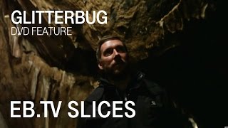 Glitterbug (Slices DVD Feature)