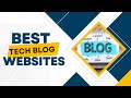 Best Tech News Websites & Blogs 2023 Must Have List|Best News Websites for all