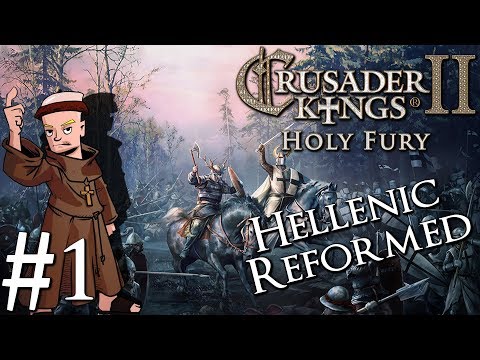 Crusader Kings 2 Holy Fury | By Jupiter | Part 1 | Reforming Hellenic Faith