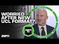 REACTION to new Champions League format 👀 'I am WORRIED about domestic football' - Robbo | ESPN FC