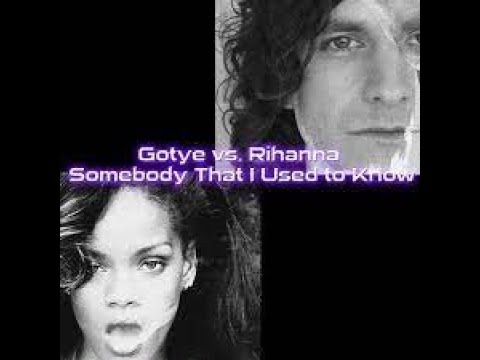 GOTYE vs RIHANNA   Somebody That I Used to Know VS We found Love RMX MICHAŁ BARCICKI