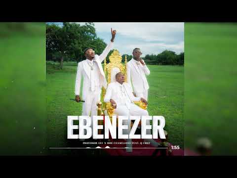 Professor jay X Jose Chameleone Feat. Q Chief - Ebenezer (Official Audio)