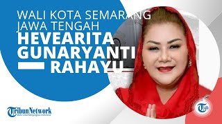 Sosok Hevearita Gunaryanti Rahayu, Baru Dilantik sebagai Wali Kota Semarang