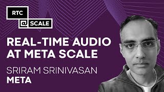 Real-time audio at Meta scale | Sriram Srinivasan
