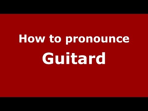 How to pronounce Guitard