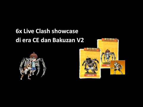 6x Live Clash showcase | di era CE V2 dan Bakuzan