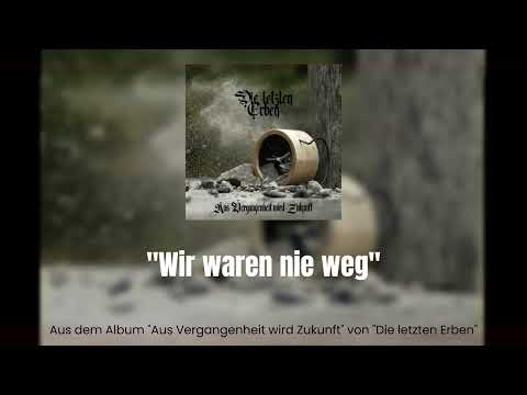 "DIE LETZTEN ERBEN" - [02] Wir waren nie weg [Aus Vergangenheit wird Zukunft]