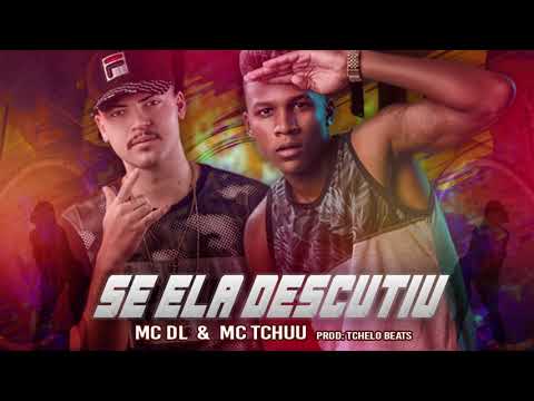 MC Tchuu feat. MC DL- se ela descutiu (Prod: Tchelo beats)