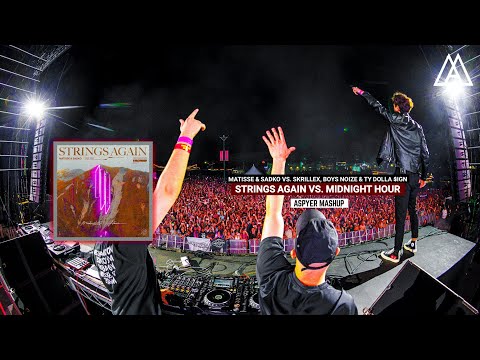 Matisse & Sadko vs Skrillex, Boys Noize & Ty Dolla - Strings Again vs. Midnight Hour (Aspyer Mashup)
