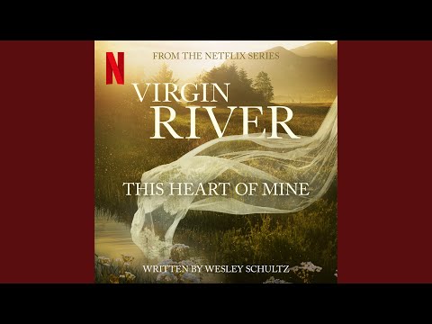 This Heart of Mine (from the Netflix Series "Virgin River")