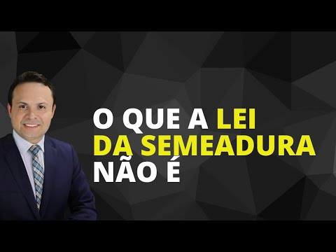 O que a lei da semeadura não é! Pr. Valmir Nascimento