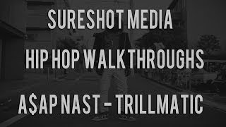 Hip Hop Walkthroughs - A$AP Nast &quot;Trillmatic&quot; -(@kevthesureshot)