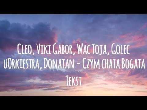 Cleo, Viki Gabor, Wac Toja, Golec uOrkiestra, Donatan - Czym chata bogata (tekst)