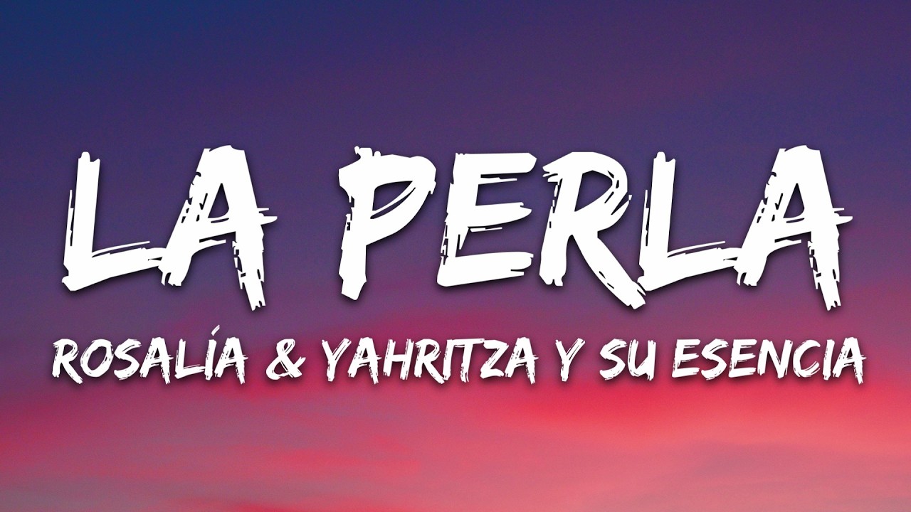ROSALÍA - La Perla (Letra/Lyrics) ft. Yahritza Y Su Esencia