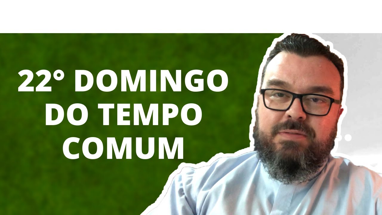 Reflexão do 22° Domingo do Tempo Comum - Ano B - Padre Leonardo Piacente