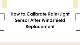 How to Calibrate Rain/Light Sensor After Windshield Replacement