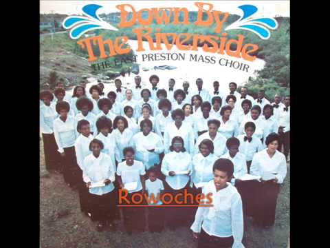"Down By The Riverside"- The East Preston Mass Choir