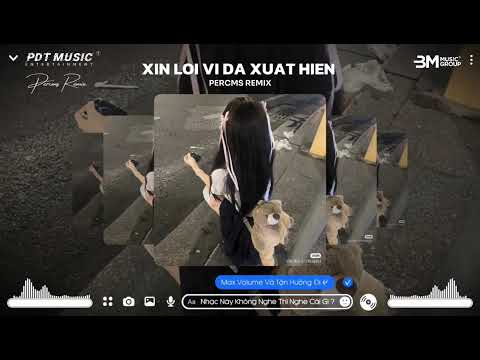 Xin Lỗi Vì Đã Xuất Hiện - ( Percms Remix ) ♫ Em Nghĩ Em Nên Rời Xa Anh Để Biết Anh Hạnh Phúc Thế Nào