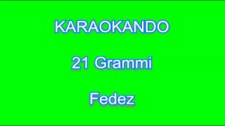 Karaoke Italiano - 21 grammi - Fedez (testo)