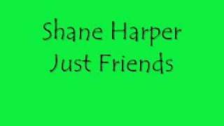 Shane Harper Just Friends lyrics