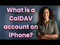 What Is A CalDAV Account On IPhone