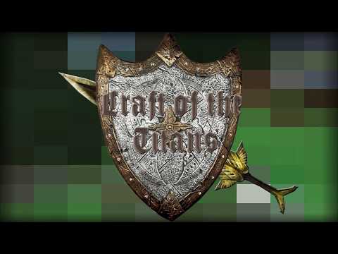 Craft of the Titans Ep 1