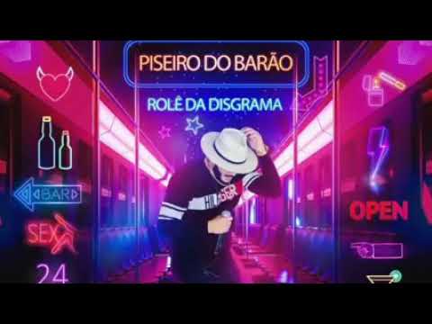 PISEIRO DO BARAO - ROLÊ DA DISGRAMA 2021 LANÇAMENTO