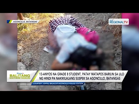 Balitang Southern Tagalog: 13-anyos na grade 8 student, patay matapos barilin sa ulo
