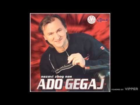 Ado Gegaj - Nema sile da nas rastave - (Audio 2002)