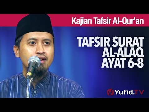 Kajian Tafsir Al Quran: Tafsir Surat Al Alaq Ayat 6-8 - Ustadz Abdullah Zaen, MA Taqmir.com