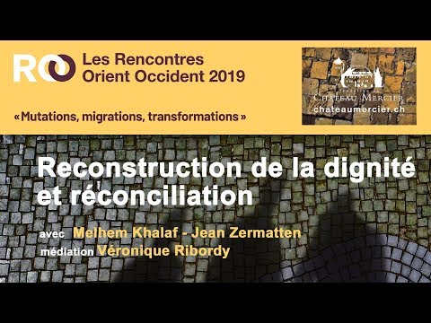 Rencontres Orient Occident 2019 - DIALOGUE Reconstruction de la dignité et réconciliation
