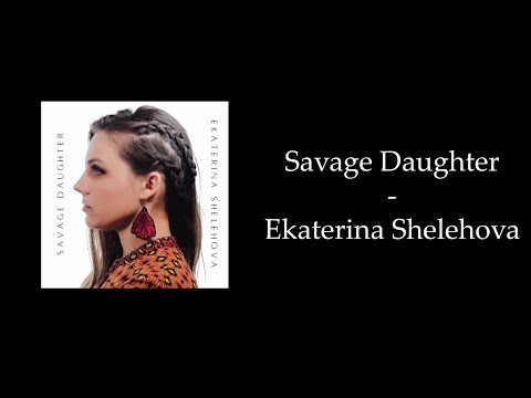 Karaoke - Ekaterina Shelehova- Savage Daughter