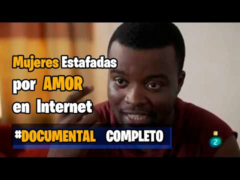 Mujeres Estafadas por 💔 AMOR en Internet 🤓 | DOCUMENTAL COMPLETO