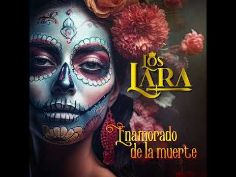 Los Lara - Enamorado De La Muerte