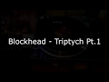 Blockhead - Triptych Pt.1