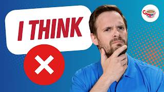 Stop Saying 'I Think' So Much: 3 Ways to Sound More Confident
