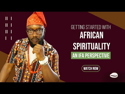 African Spirituality 101: How To Get Started - An Ifa Perspective