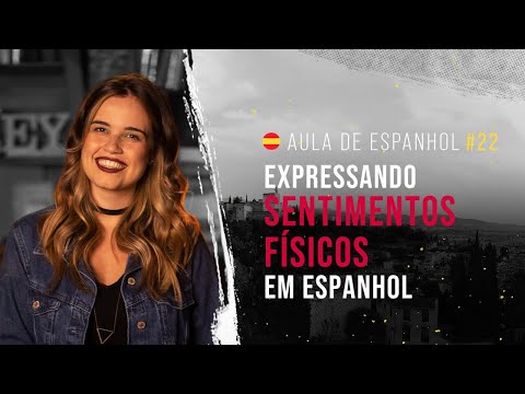 Aula de espanhol #22: Expressando sentimentos físicos | O uso do Tener e Doler e suas conjugações