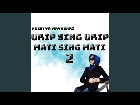 Urip Sing Urip Mati Sing Mati (2)