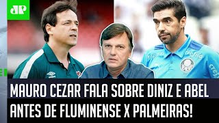 “São patamares diferentes! O Abel e o Diniz…”: Mauro Cezar dá aula antes de Fluminense x Palmeiras