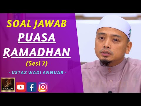 Ustaz Wadi Annuar - SOAL JAWAB PUASA RAMADHAN (Sesi 7)