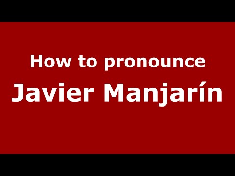 How to pronounce Javier Manjarín (Spain/Spanish) - PronounceNames.com