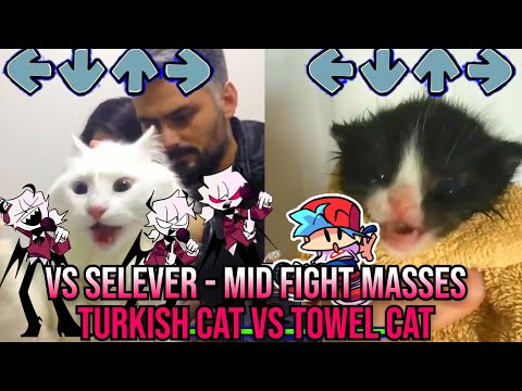 FNF VS Selever FULL BUT TURKISH CAT VS TOWEL KITTEN - Friday Night Funkin'  - Mid Fight Masses